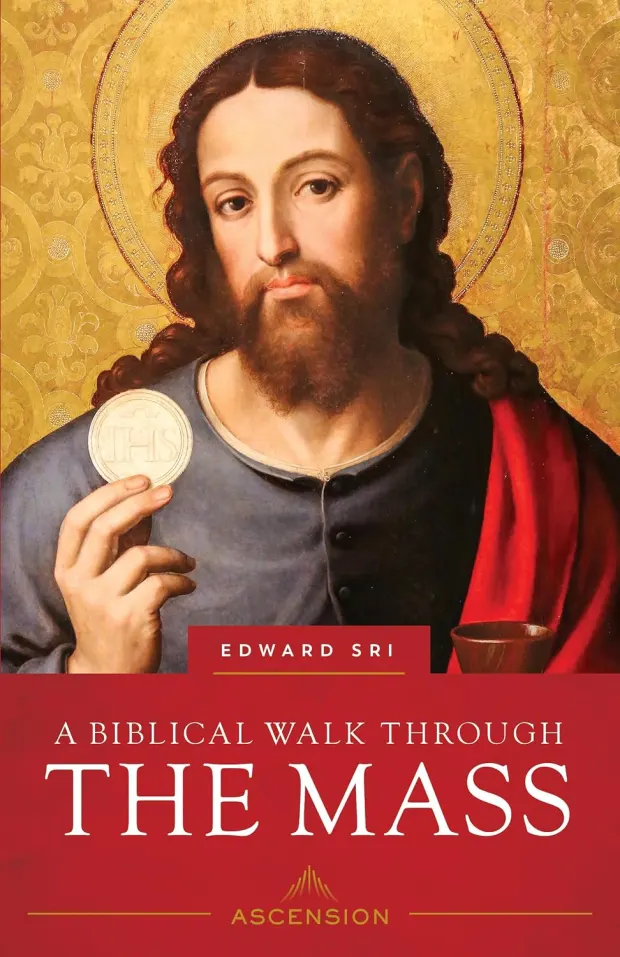 A Biblical Walk Through the Mass: Understanding What We Say and Do in the Liturgy — book cover