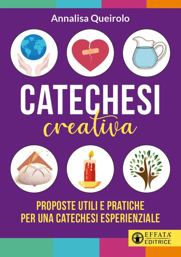 Catechesi creativa. Proposte utili e pratiche per una catechesi esperienziale. Ediz. illustrata — book cover