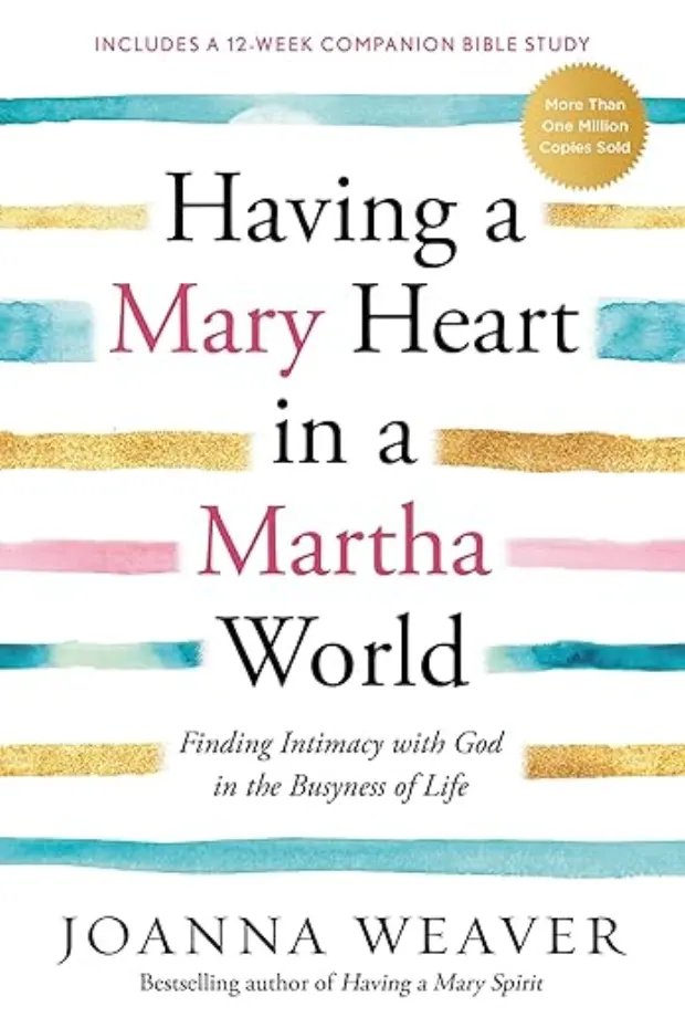 Having a Mary Heart in a Martha World: Finding Intimacy With God in the Busyness of Life — book cover