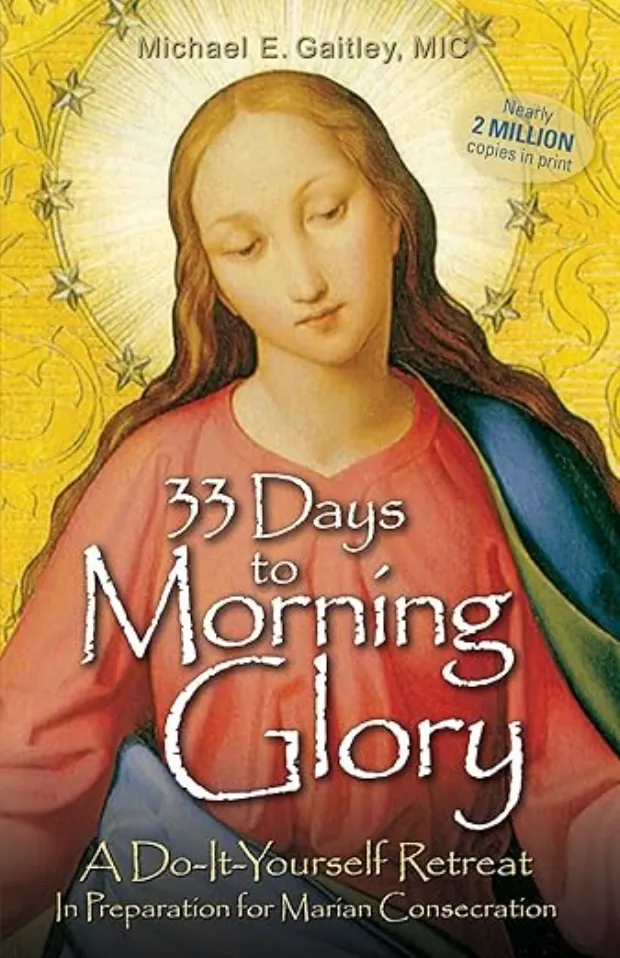33 Days to Morning Glory: A Do-It-Yourself Retreat in Preparation for Marian Consecration — book cover