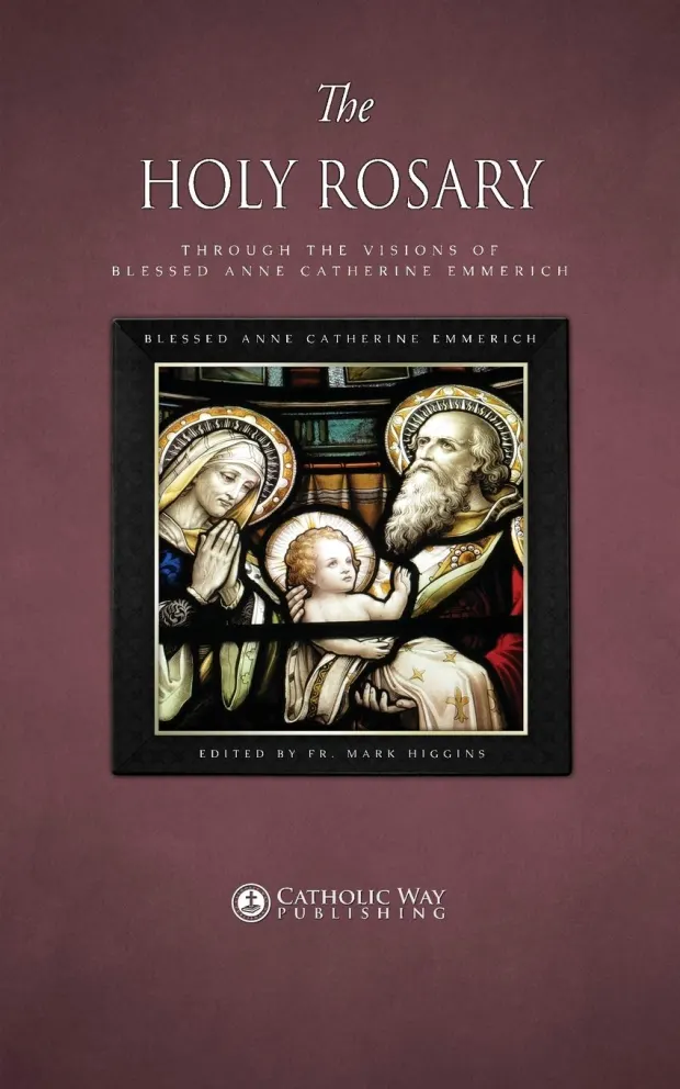 The Holy Rosary through the Visions of Blessed Anne Catherine Emmerich — book cover